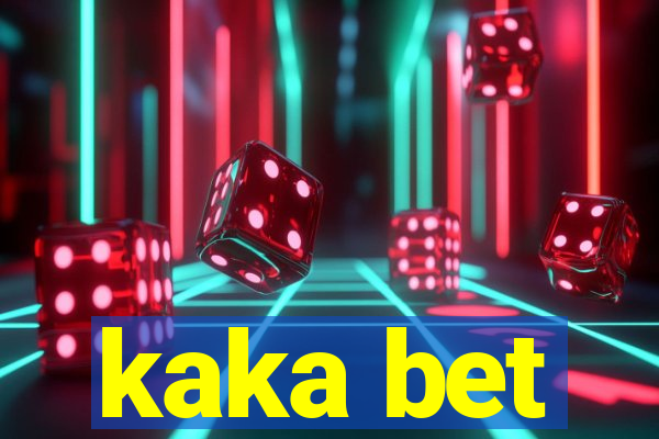 kaka bet